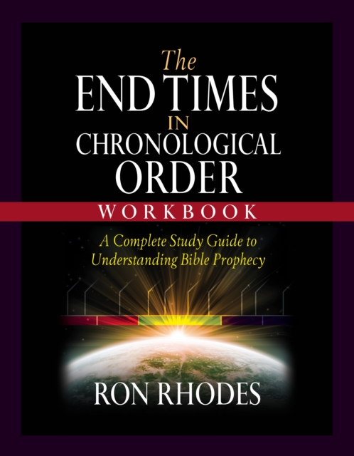 The End Times in Chronological Order Workbook : A Complete Study Guide to Understanding Bible Prophecy, EPUB eBook