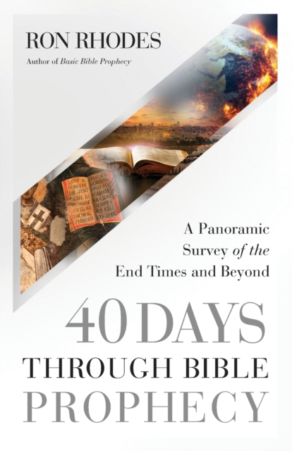 40 Days Through Bible Prophecy : A Panoramic Survey of the End Times and Beyond, Paperback / softback Book