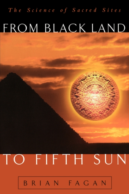 From Black Land To Fifth Sun : The Science Of Sacred Sites, Paperback / softback Book