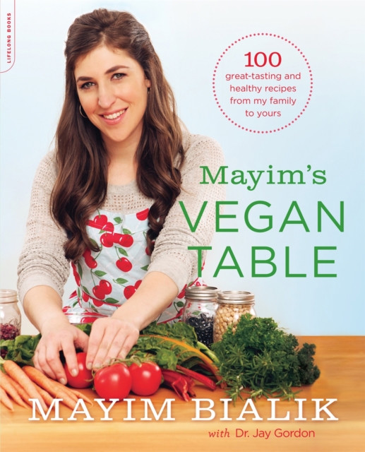 Mayim's Vegan Table : More than 100 Great-Tasting and Healthy Recipes from My Family to Yours, Paperback / softback Book