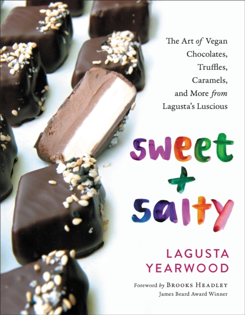 Sweet + Salty : The Art of Vegan Chocolates, Truffles, Caramels, and More from Lagusta's Luscious, Hardback Book