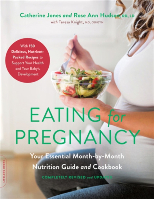 Eating for Pregnancy (Revised) : Your Essential Month-by-Month Nutrition Guide and Cookbook, Paperback / softback Book
