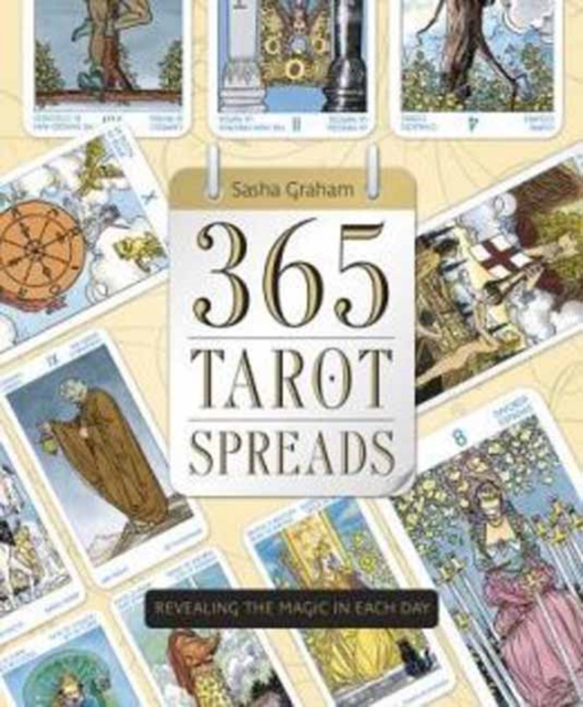 365 Tarot Spreads : Revealing the Magic in Each Day, Paperback / softback Book