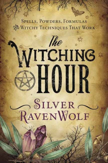The Witching Hour : Spells, Powders, Formulas, and Witchy Techniques That Work, Paperback / softback Book