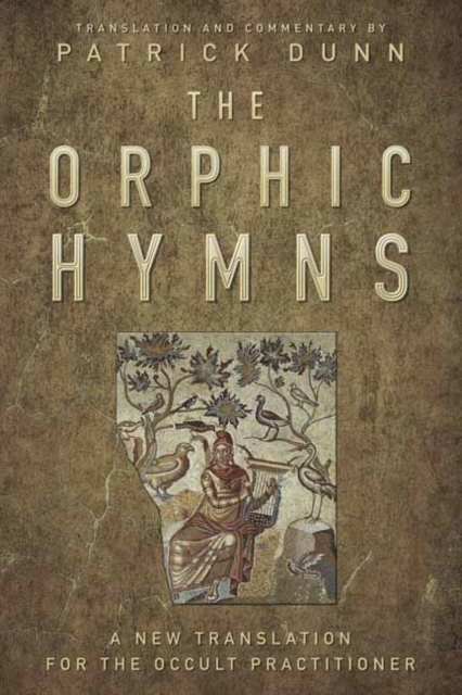 The Orphic Hymns : A New Translation for the Occult Practitioner, Hardback Book
