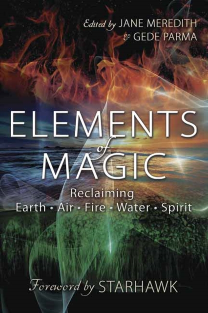 Elements of Magic : Reclaiming Earth, Air, Fire, Water and Spirit, Paperback / softback Book