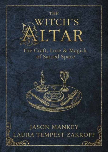 The Witch's Altar : The Craft, Lore and Magick of Sacred Space, Paperback / softback Book
