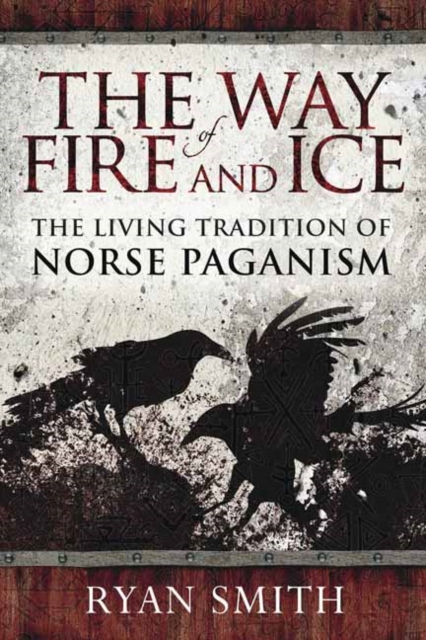 The Way of Fire and Ice : The Living Tradition of Norse Paganism, Paperback / softback Book
