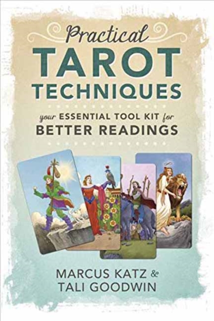 Practical Tarot Techniques : Your Essential Tool Kit for Better Readings, Paperback / softback Book