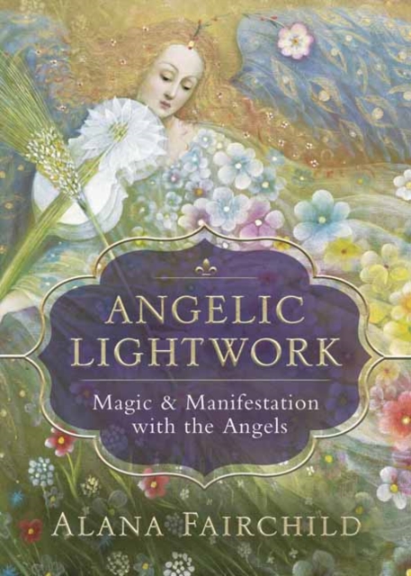 Angelic Lightwork : Magic and Manifestion with the Angels, Paperback / softback Book