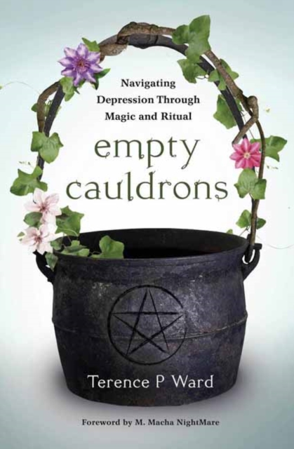 Empty Cauldrons : Navigating Depression Through Magic and Ritual, Paperback / softback Book
