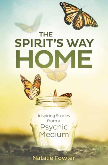 Spirit's Way Home,The : Inspiring Stories from a Psychic Medium, Paperback / softback Book