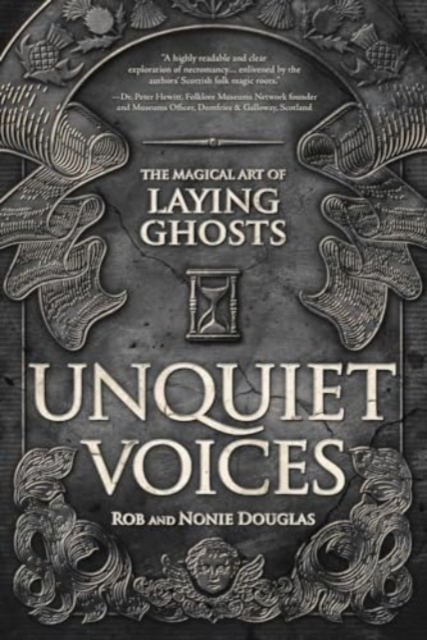Unquiet Voices : The Magical Art of Laying Ghosts, Paperback / softback Book