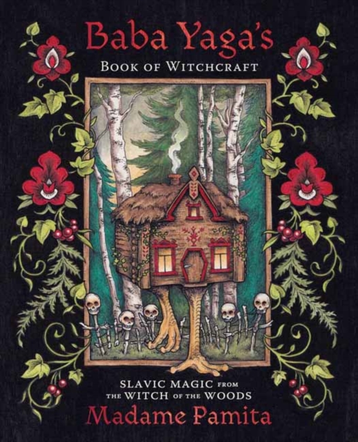 Baba Yaga's Book of Witchcraft : Slavic Magic from the Witch of the Woods, Paperback / softback Book