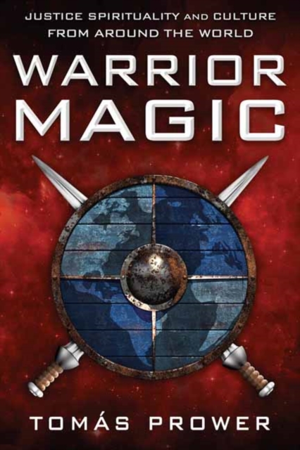 Warrior Magic : Justice Spirituality and Culture from Around the World, Paperback / softback Book