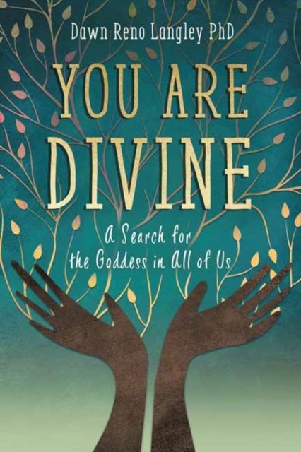 You Are Divine : A Search for the Goddess in All of Us, Paperback / softback Book