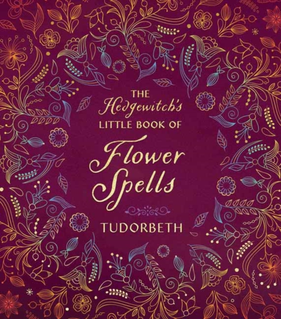 The Hedgewitch's Little Book of Flower Spells, Hardback Book
