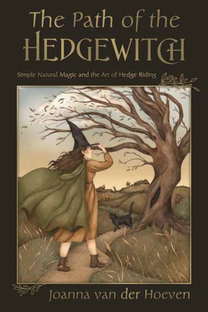 The Path of the Hedgewitch : Simple Natural Magic and the Art of Hedge Riding, Paperback / softback Book