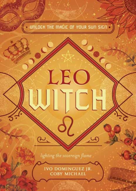 Leo Witch : Unlock the Magic of Your Sun Sign, Paperback / softback Book