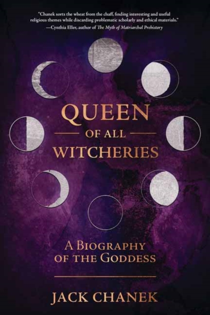 Queen of All Witcheries : A Biography of the Goddess, Paperback / softback Book