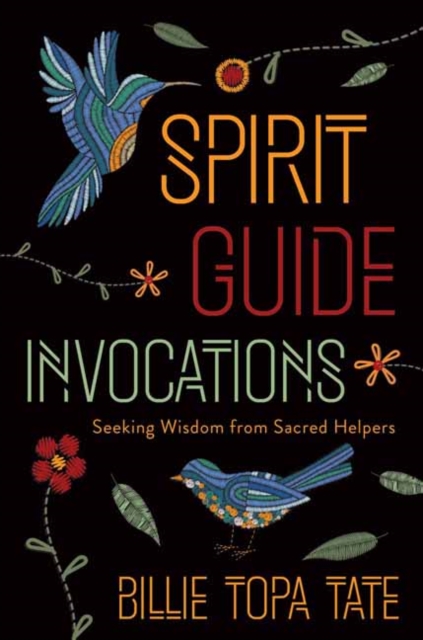 Spirit Guide Invocations : Seeking Wisdom from Sacred Helpers, Paperback / softback Book