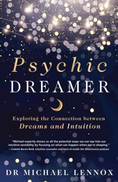Psychic Dreamer : Exploring the Connection between Dreams and Intuition, Paperback / softback Book