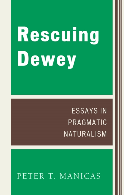 Rescuing Dewey : Essays in Pragmatic Naturalism, EPUB eBook