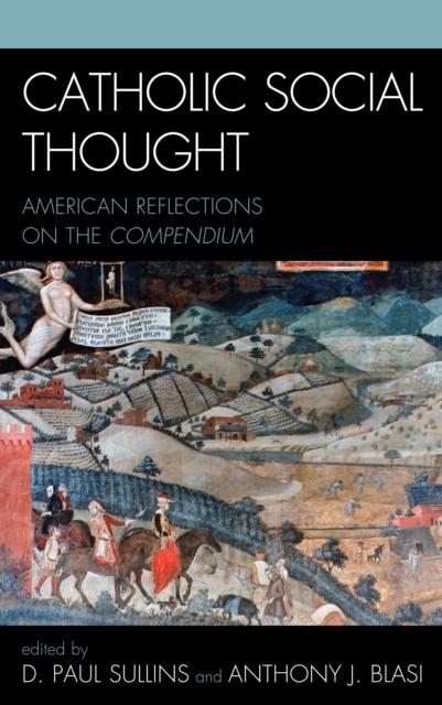 Catholic Social Thought : American Reflections on the Compendium, PDF eBook