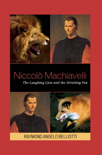 Niccolo Machiavelli : The Laughing Lion and the Strutting Fox, EPUB eBook