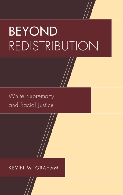 Beyond Redistribution : White Supremacy and Racial Justice, EPUB eBook
