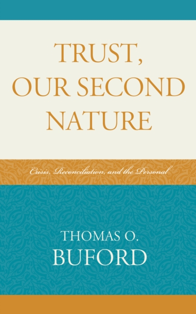 Trust, Our Second Nature : Crisis, Reconciliation, and the Personal, EPUB eBook