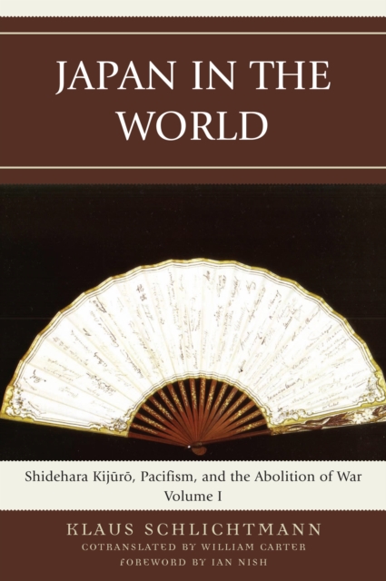 Japan in the World : Shidehara Kijuro, Pacifism, and the Abolition of War, PDF eBook