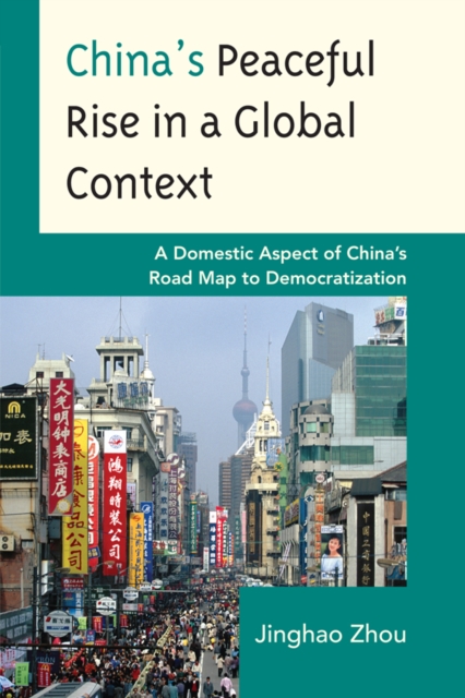 China's Peaceful Rise in a Global Context : A Domestic Aspect of China's Road Map to Democratization, EPUB eBook