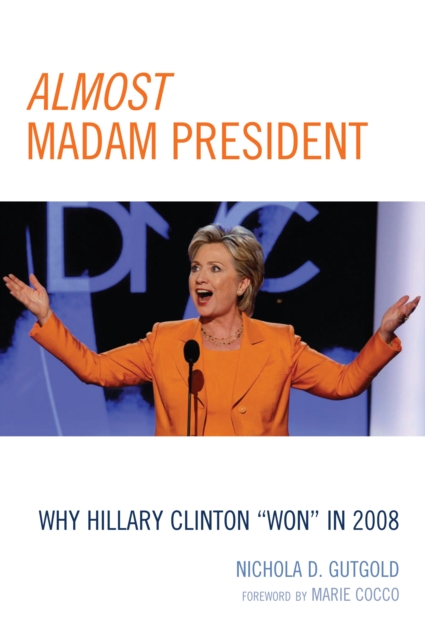 Almost Madam President : Why Hillary Clinton 'Won' in 2008, PDF eBook