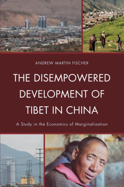 Disempowered Development of Tibet in China : A Study in the Economics of Marginalization, EPUB eBook