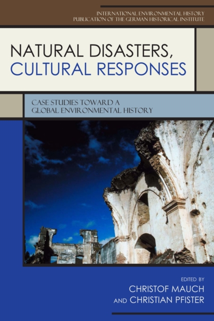Natural Disasters, Cultural Responses : Case Studies Toward a Global Environmental History, PDF eBook