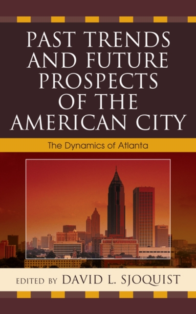 Past Trends and Future Prospects of the American City : The Dynamics of Atlanta, EPUB eBook