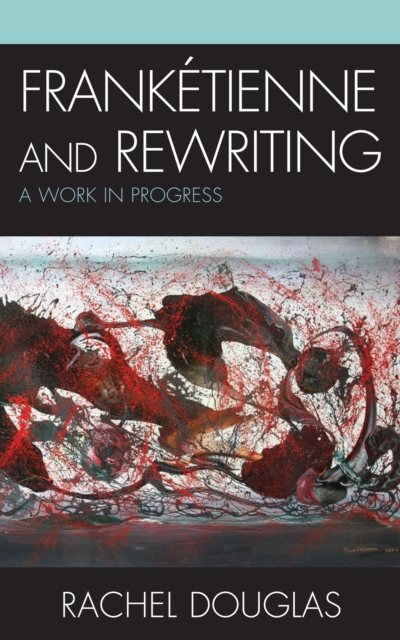 Franketienne and Rewriting : A Work in Progress, PDF eBook