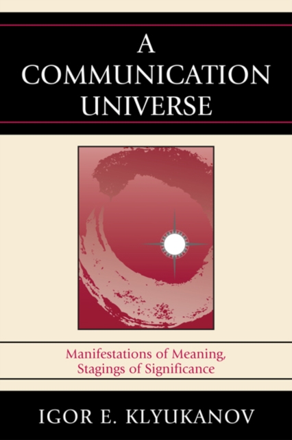 Communication Universe : Manifestations of Meaning, Stagings of Significance, EPUB eBook