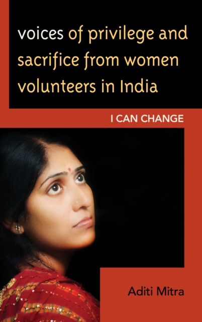 Voices of Privilege and Sacrifice from Women Volunteers in India : I Can Change, Hardback Book