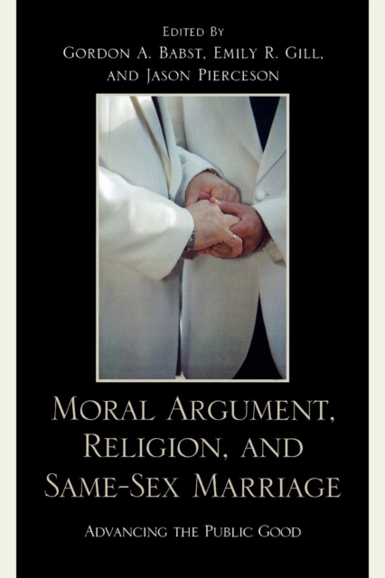 Moral Argument, Religion, and Same-Sex Marriage : Advancing the Public Good, EPUB eBook