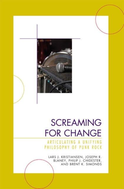 Screaming for Change : Articulating a Unifying Philosophy of Punk Rock, EPUB eBook