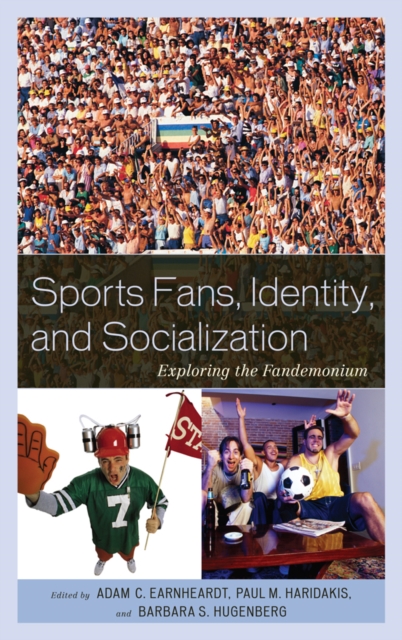 Sports Fans, Identity, and Socialization : Exploring the Fandemonium, EPUB eBook