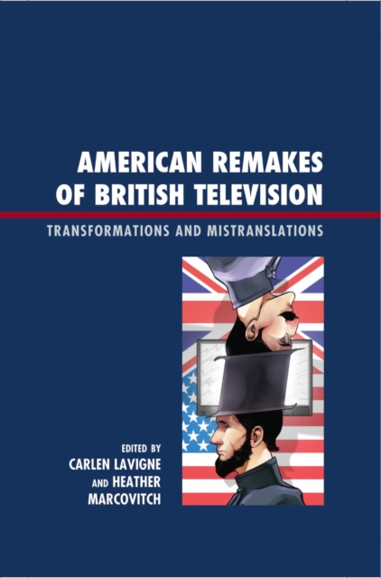 American Remakes of British Television : Transformations and Mistranslations, EPUB eBook