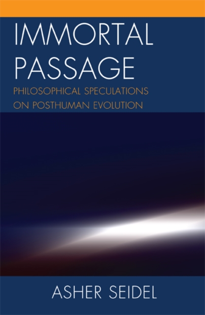 Immortal Passage : Philosophical Speculations on Posthuman Evolution, EPUB eBook
