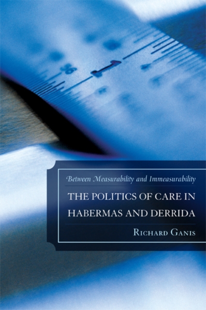 Politics of Care in Habermas and Derrida : Between Measurability and Immeasurability, EPUB eBook