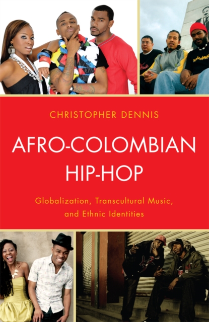 Afro-Colombian Hip-Hop : Globalization, Transcultural Music, and Ethnic Identities, EPUB eBook