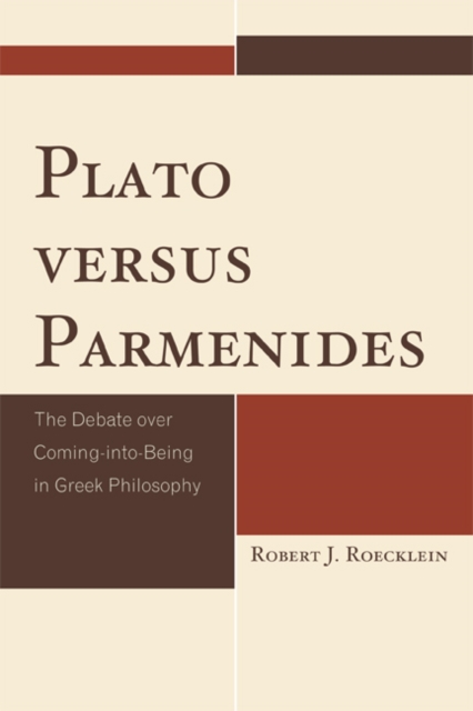 Plato versus Parmenides : The Debate over Coming-into-Being in Greek Philosophy, EPUB eBook