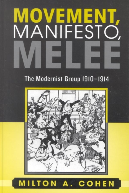 Movement, Manifesto, Melee : The Modernist Group, 1910-1914, EPUB eBook