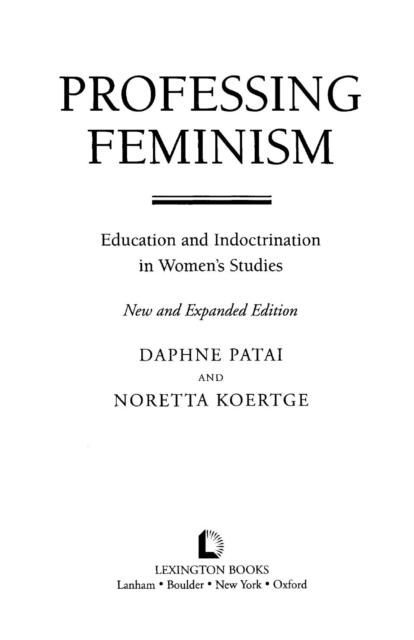 Professing Feminism : Education and Indoctrination in Women's Studies, EPUB eBook